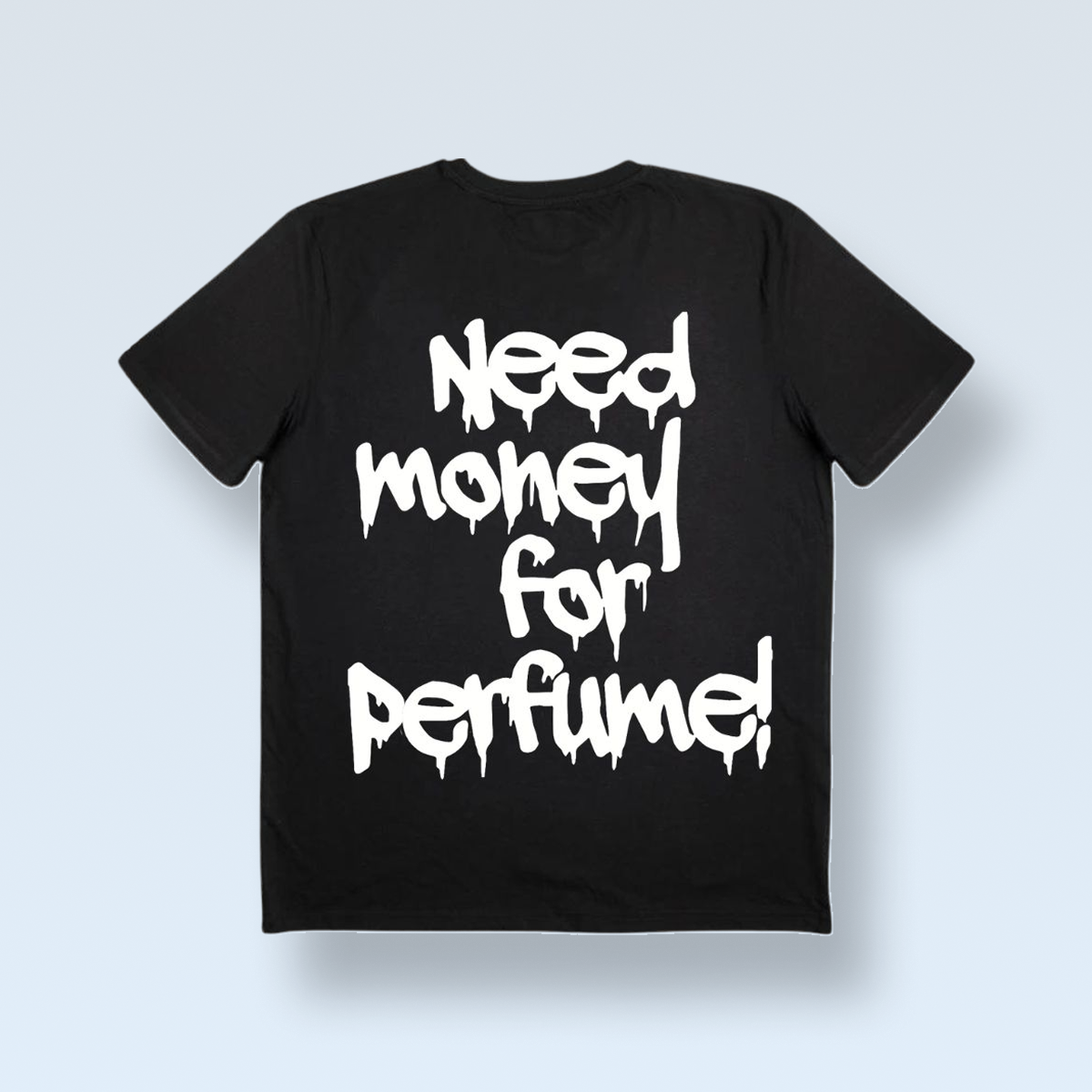 "NEED MONEY FOR PERFUME!" μπλουζάκι
