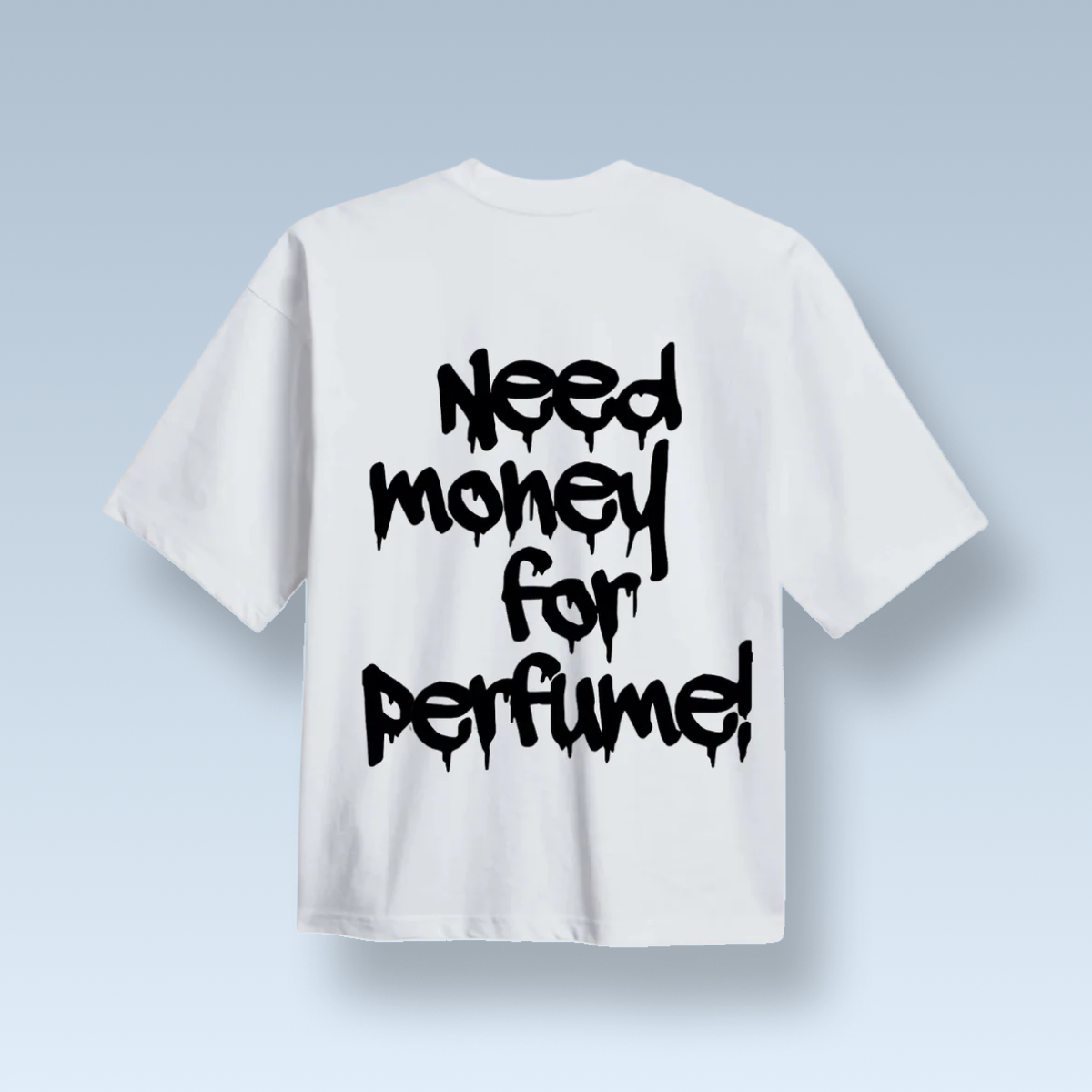 "NEED MONEY FOR PERFUME!" μπλουζάκι